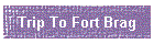 Trip To Fort Brag