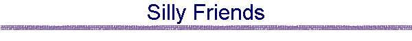 Silly Friends