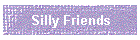 Silly Friends